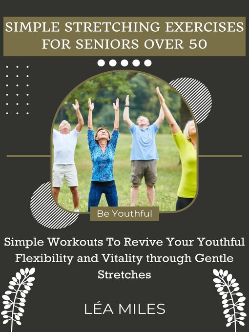 Title details for Simple Stretching Exercises For Seniors Over 50 by Léa Miles - Available